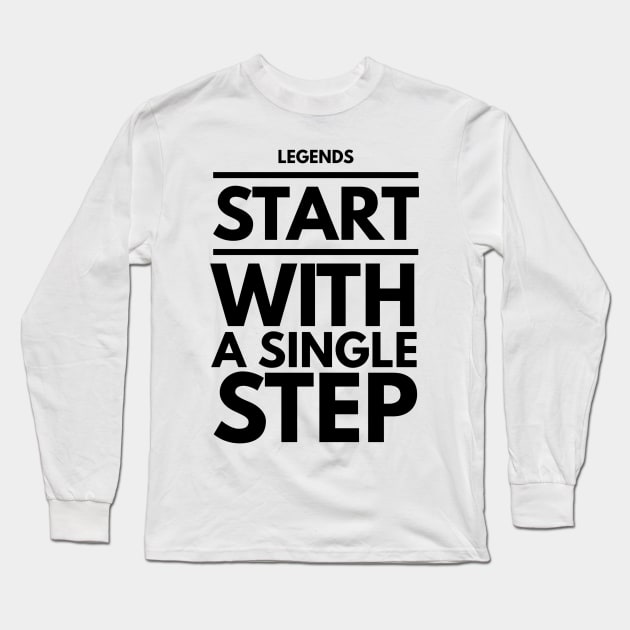 Legends start with a single step Long Sleeve T-Shirt by GMAT